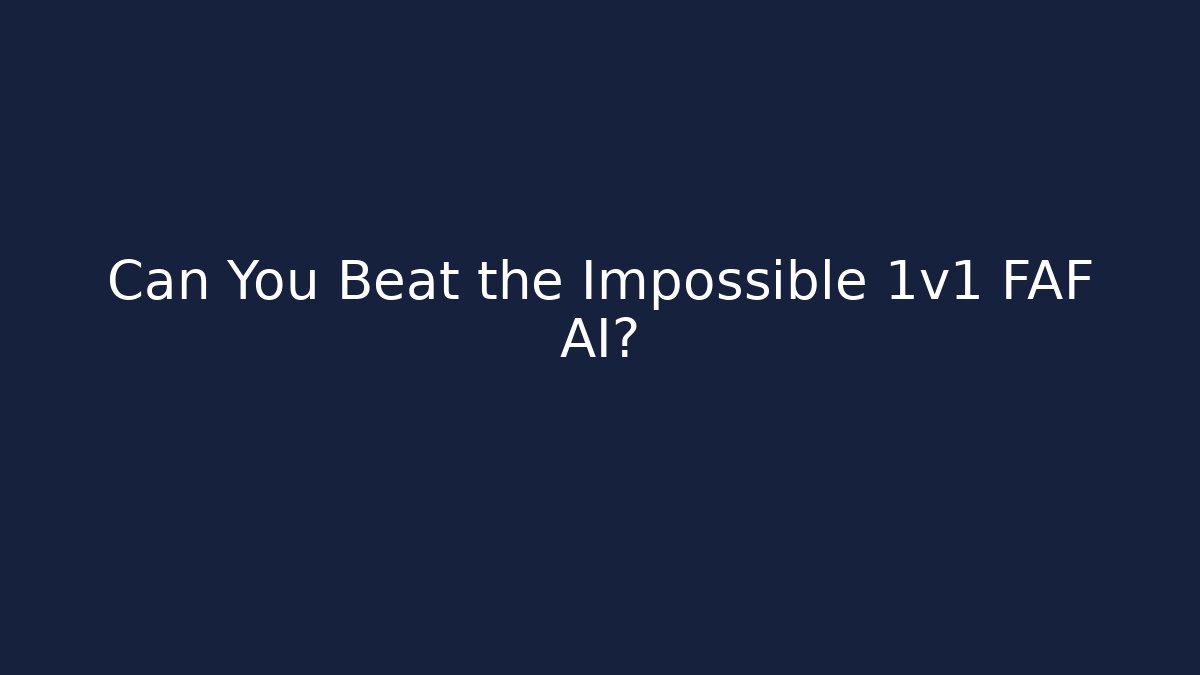 Can You Beat the Impossible 1v1 FAF AI?