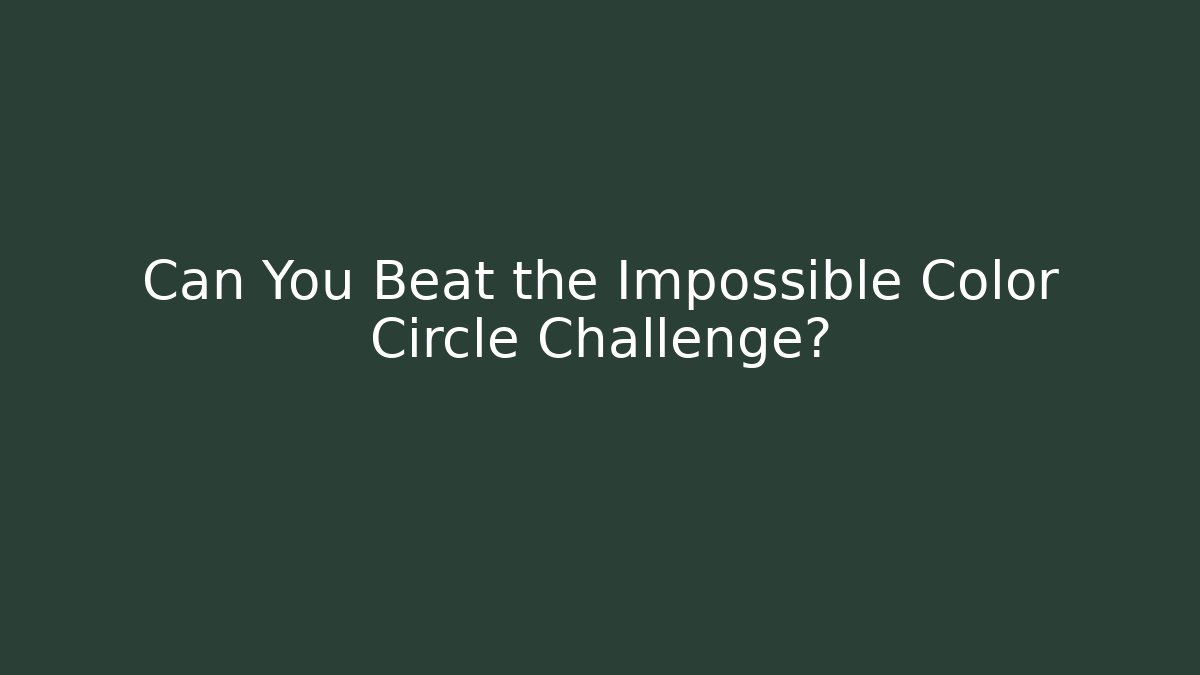 Can You Beat the Impossible Color Circle Challenge?