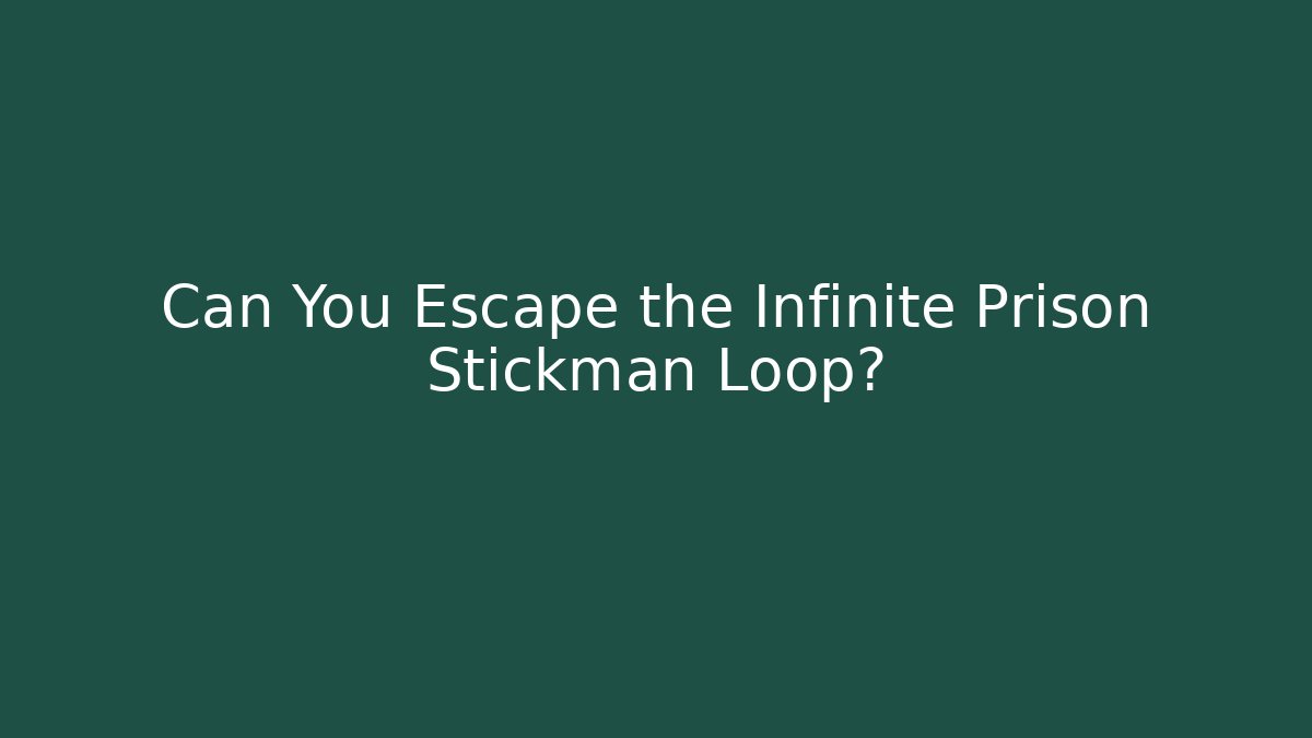 Can You Escape the Infinite Prison Stickman Loop? - The Family Holidays