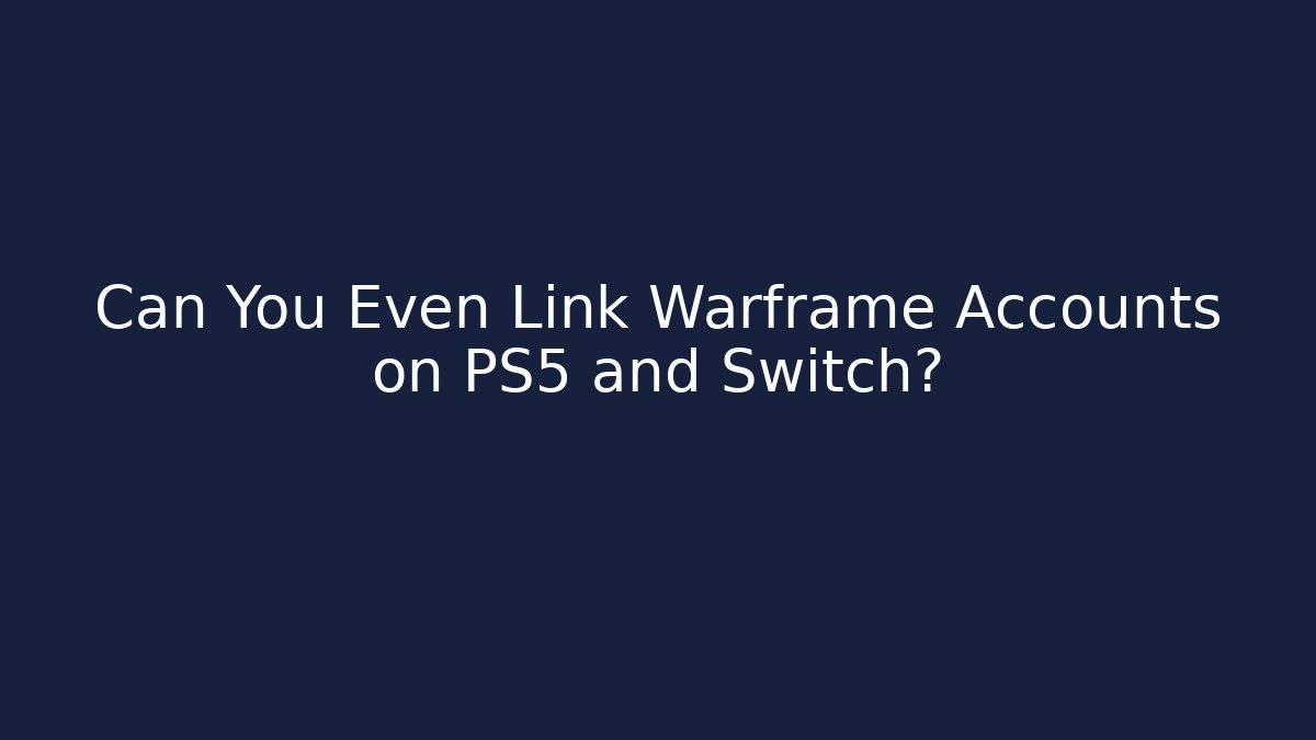 Can You Even Link Warframe Accounts on PS5 and Switch?