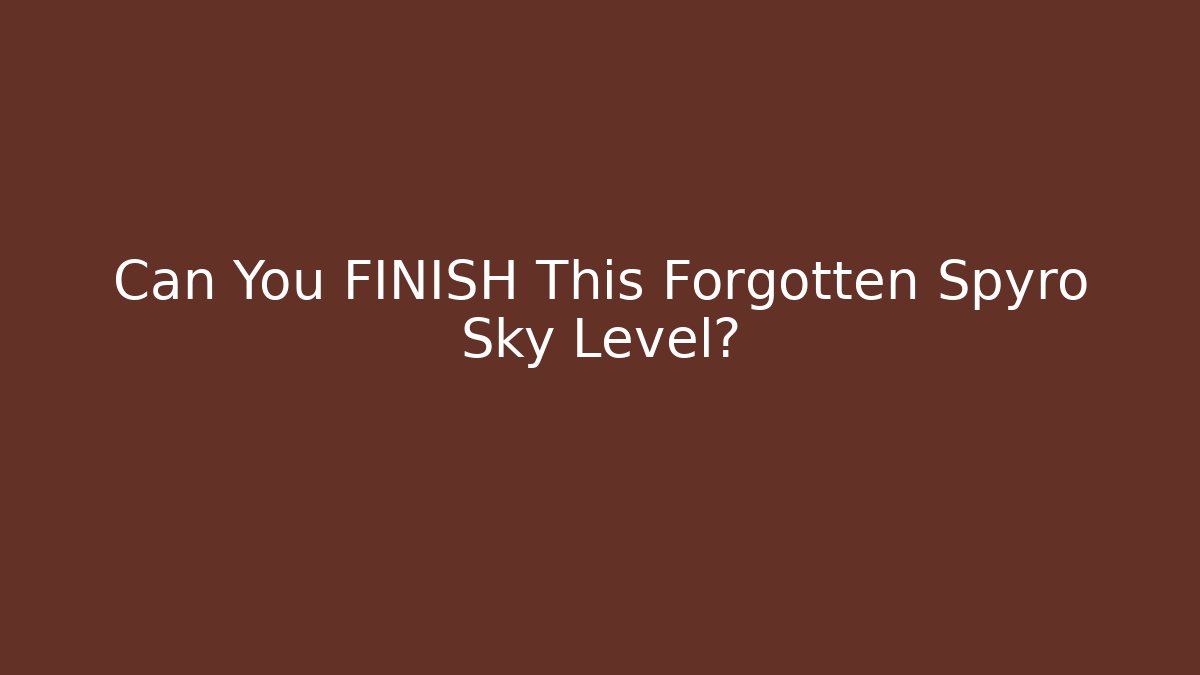 Can You FINISH This Forgotten Spyro Sky Level?