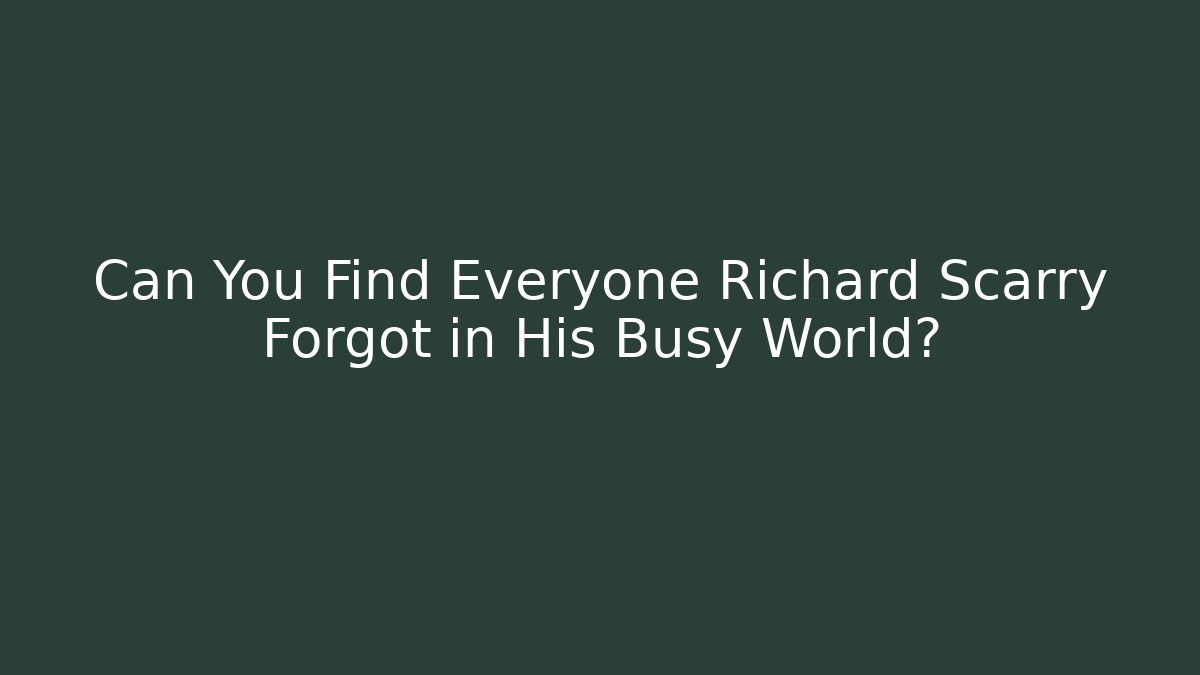 Can You Find Everyone Richard Scarry Forgot in His Busy World?