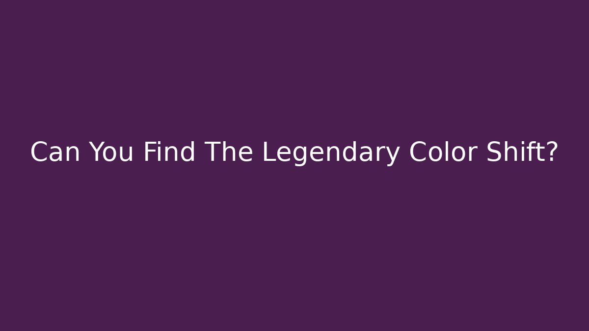 Can You Find The Legendary Color Shift?
