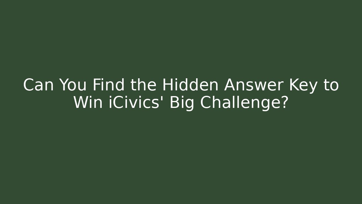 Can You Find the Hidden Answer Key to Win iCivics' Big Challenge?