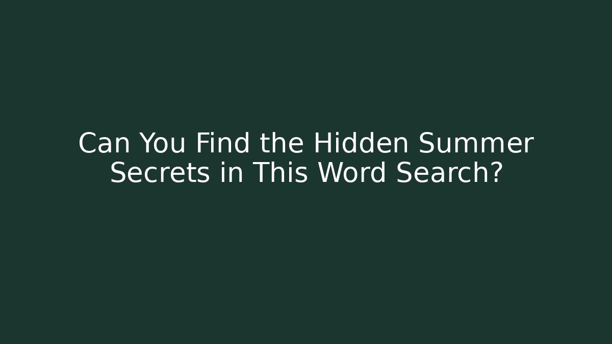 Can You Find the Hidden Summer Secrets in This Word Search?