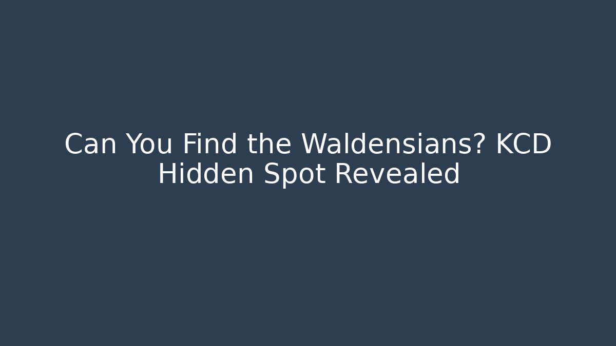 Can You Find the Waldensians? KCD Hidden Spot Revealed