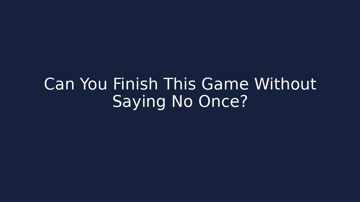 Can You Finish This Game Without Saying No Once? - The Family Holidays