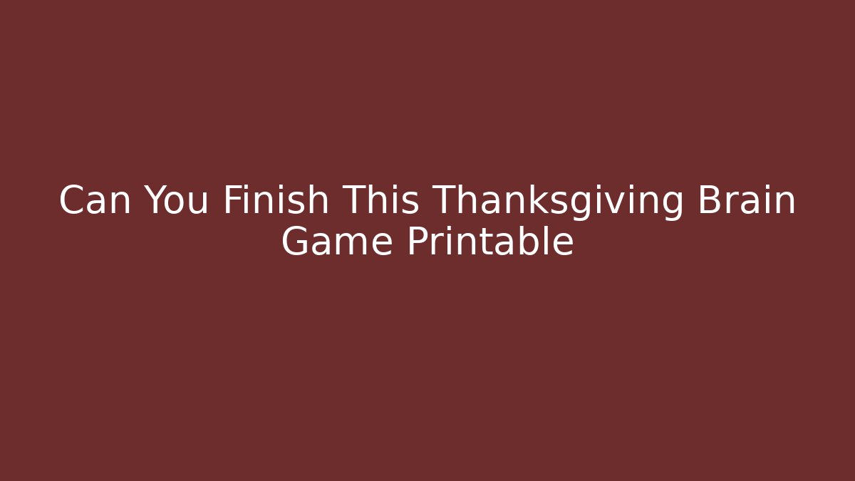 Can You Finish This Thanksgiving Brain Game Printable