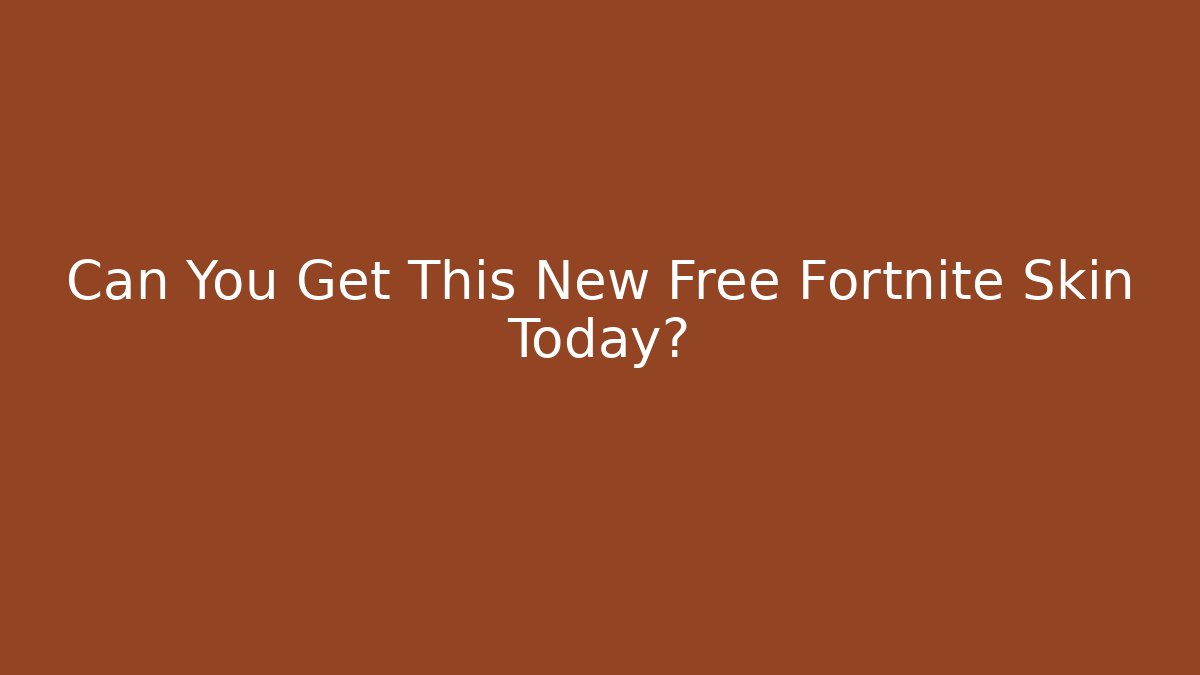 Can You Get This New Free Fortnite Skin Today?