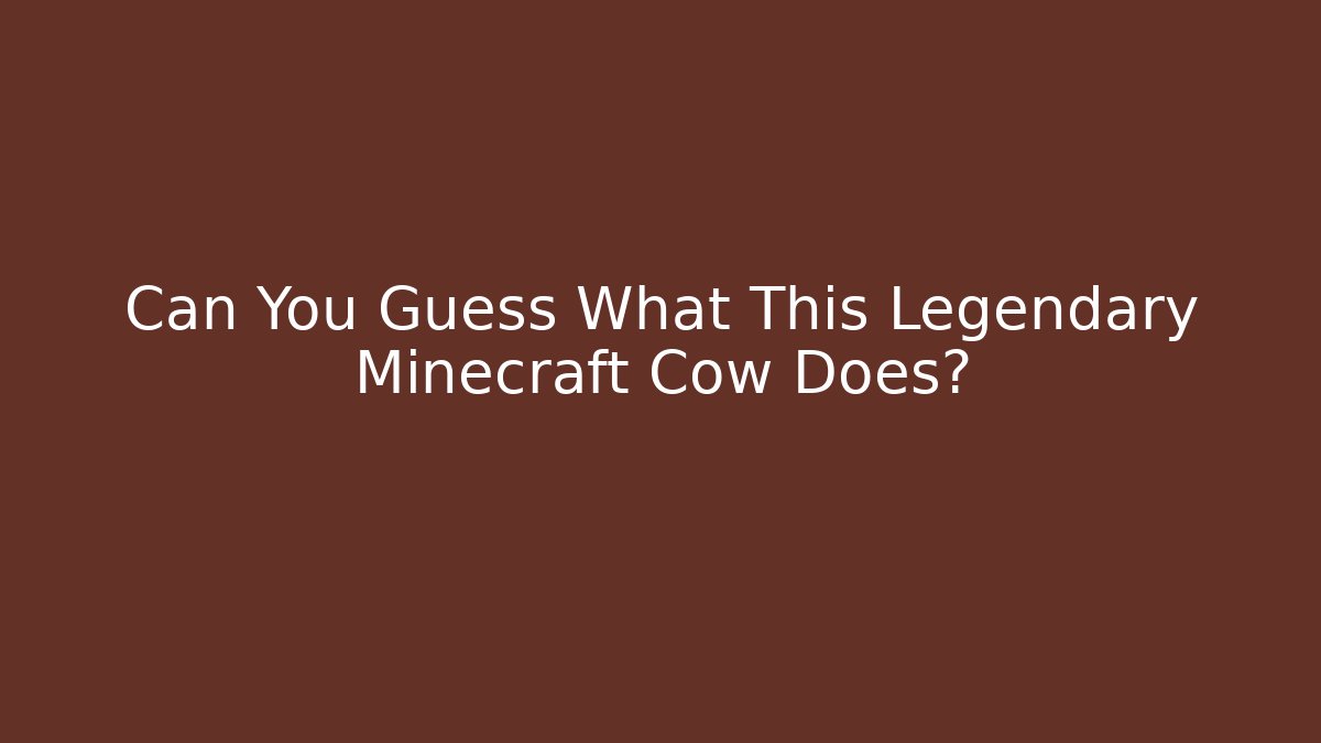 Can You Guess What This Legendary Minecraft Cow Does?
