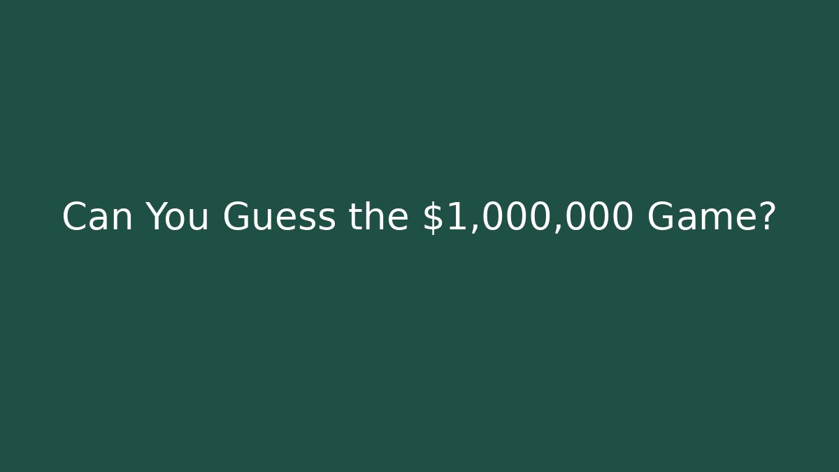 Can You Guess the $1,000,000 Game?