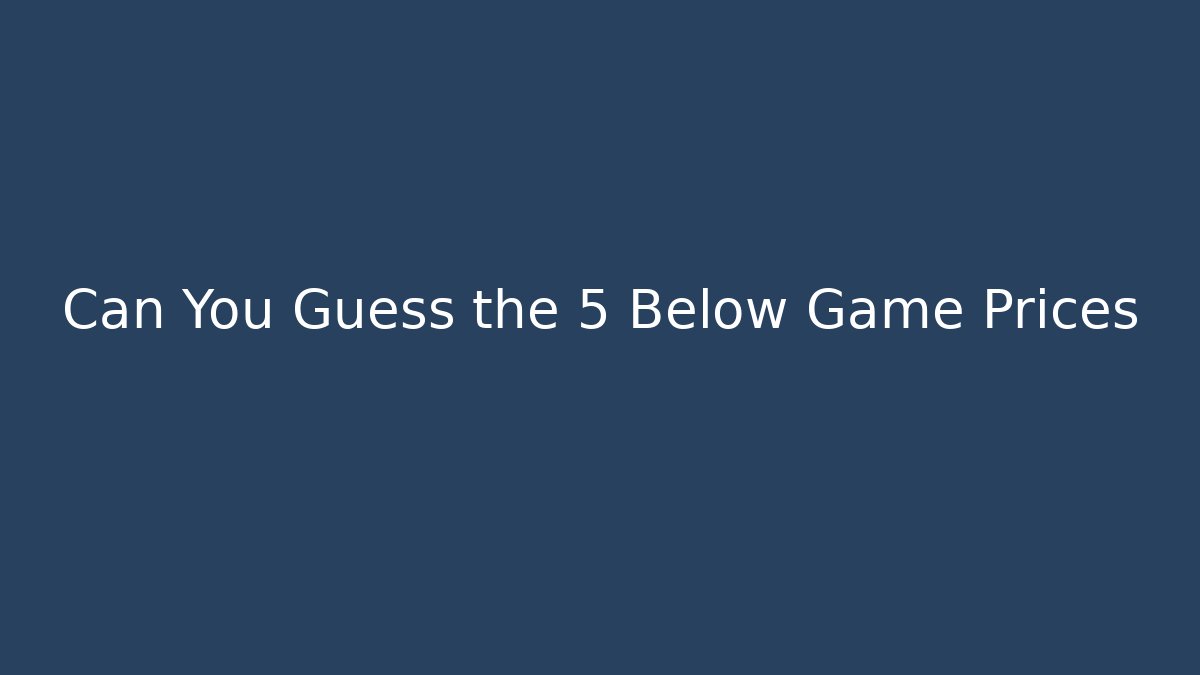 Can You Guess the 5 Below Game Prices