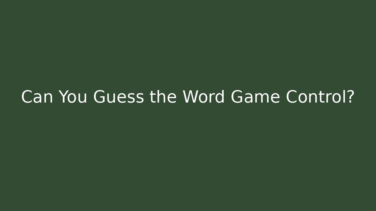Can You Guess the Word Game Control?