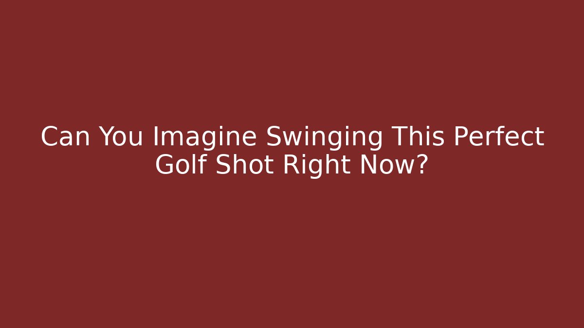 Can You Imagine Swinging This Perfect Golf Shot Right Now? - The Family Holidays