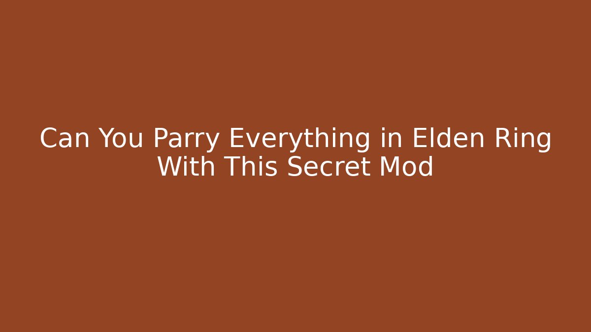 Can You Parry Everything in Elden Ring With This Secret Mod