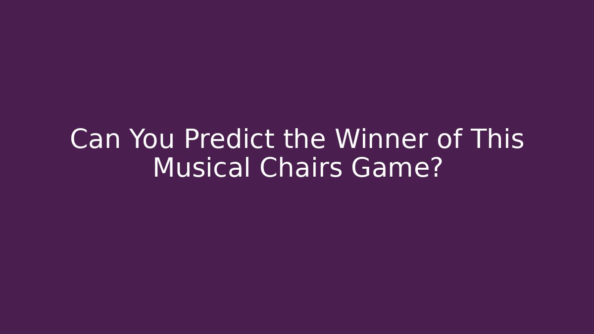 Can You Predict the Winner of This Musical Chairs Game?
