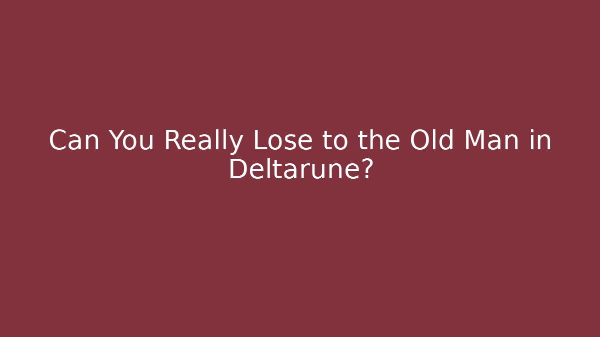Can You Really Lose to the Old Man in Deltarune? - The Family Holidays
