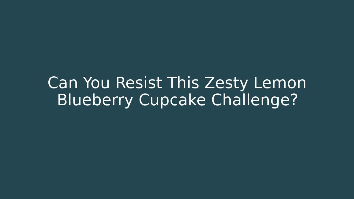 Can You Resist This Zesty Lemon Blueberry Cupcake Challenge?