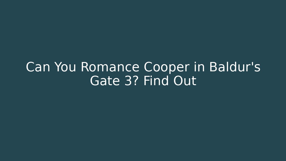 Can You Romance Cooper in Baldur's Gate 3? Find Out
