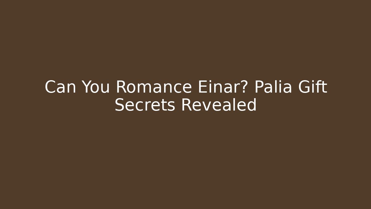 Can You Romance Einar? Palia Gift Secrets Revealed