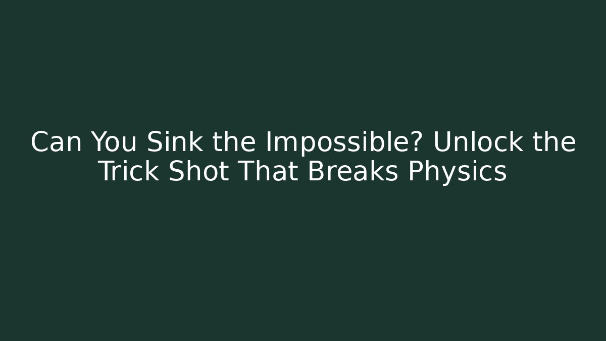 Can You Sink the Impossible? Unlock the Trick Shot That Breaks Physics