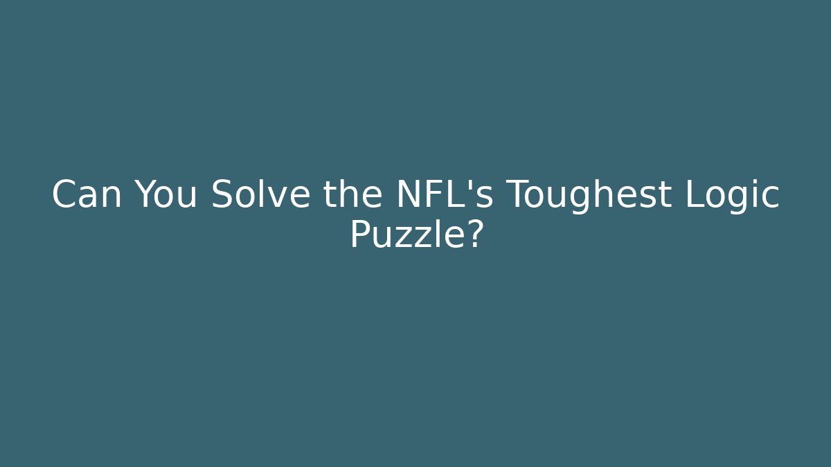 Can You Solve the NFL's Toughest Logic Puzzle?