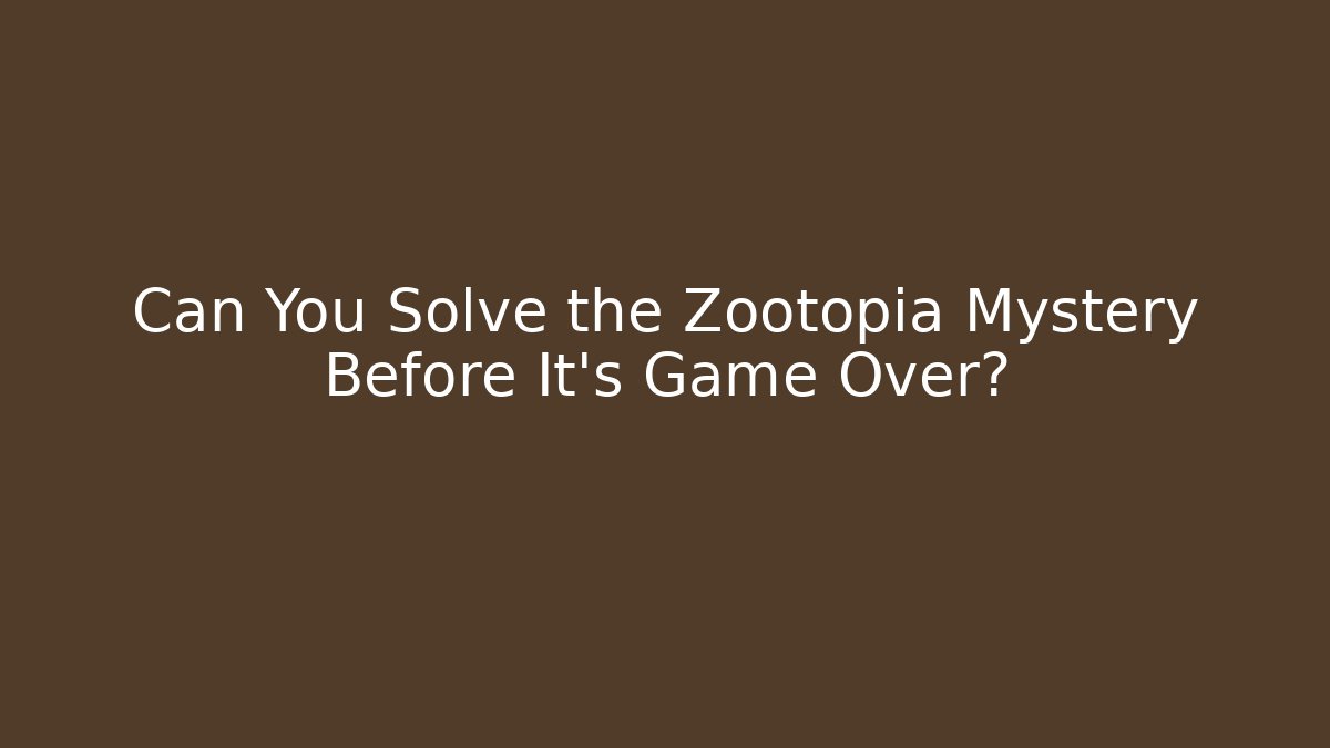Can You Solve the Zootopia Mystery Before It’s Game Over?