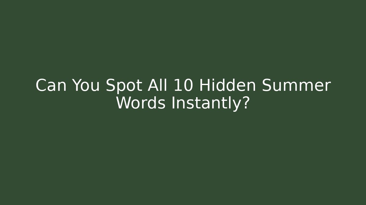 Can You Spot All 10 Hidden Summer Words Instantly?