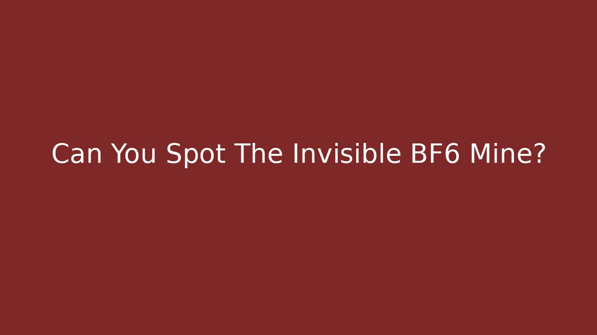 Can You Spot The Invisible BF6 Mine?