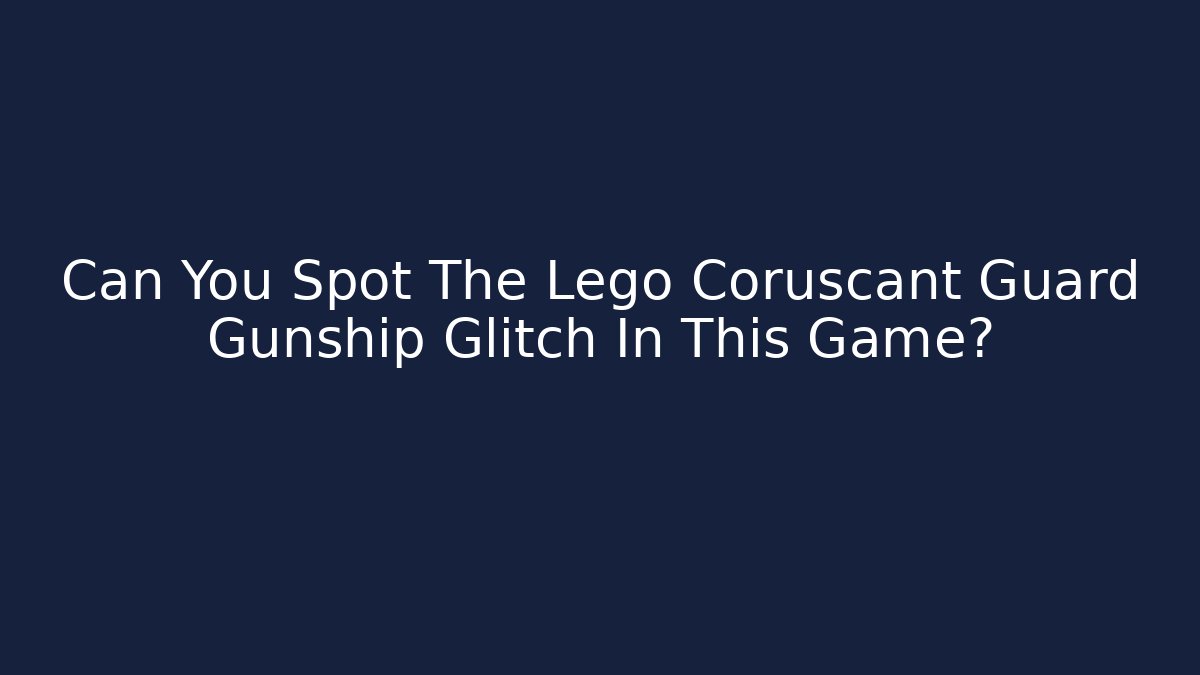 Can You Spot The Lego Coruscant Guard Gunship Glitch In This Game?
