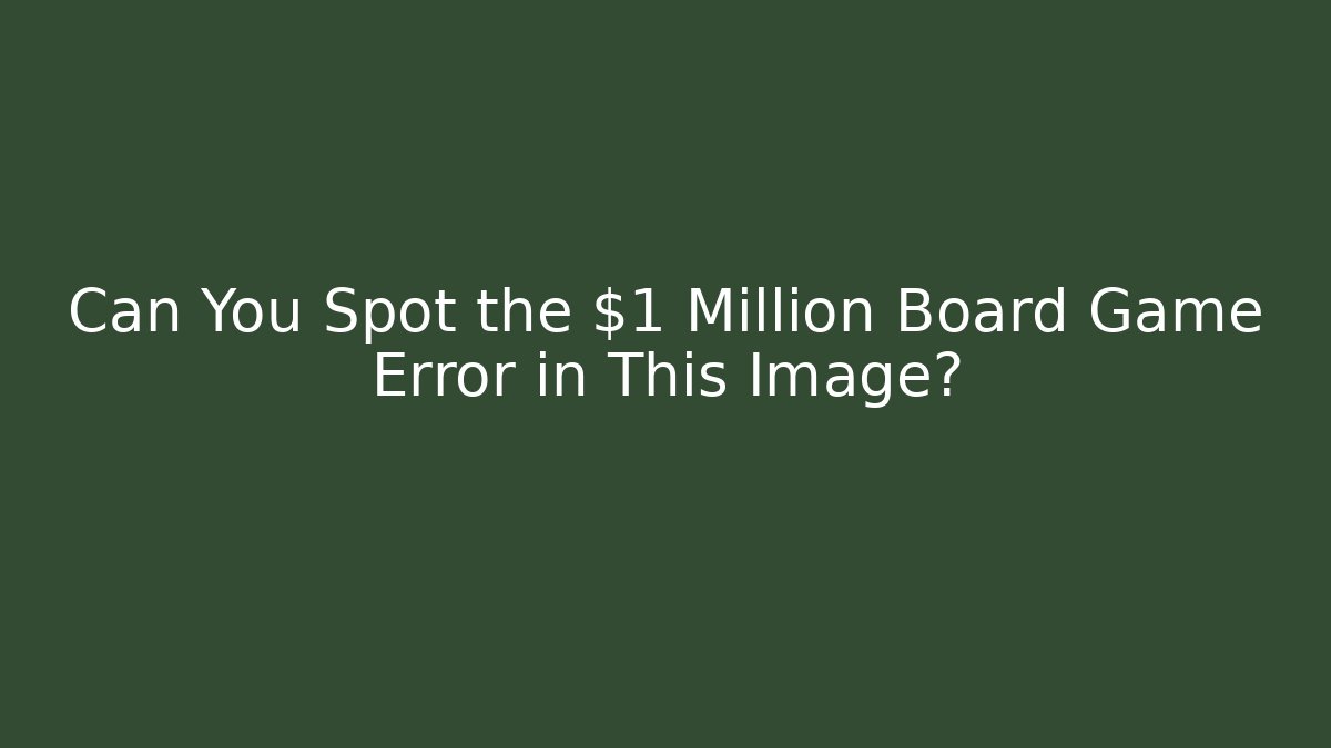 Can You Spot the $1 Million Board Game Error in This Image?