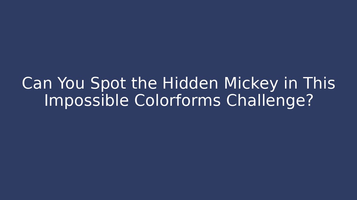 Can You Spot the Hidden Mickey in This Impossible Colorforms Challenge?