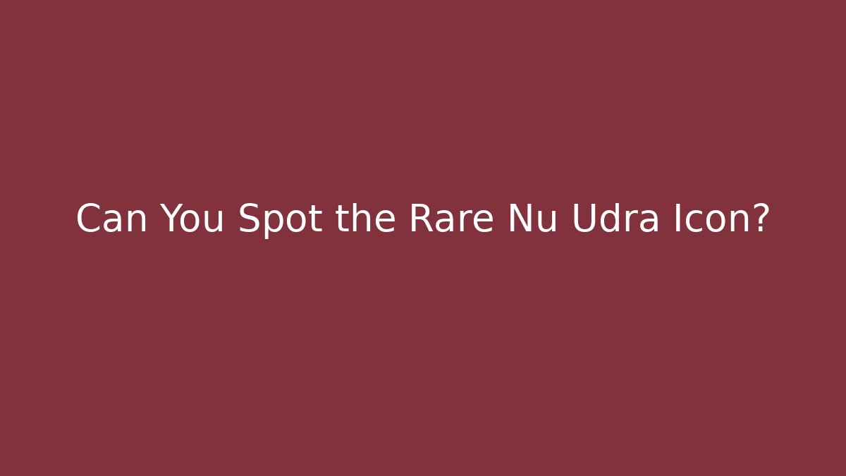 Can You Spot the Rare Nu Udra Icon?