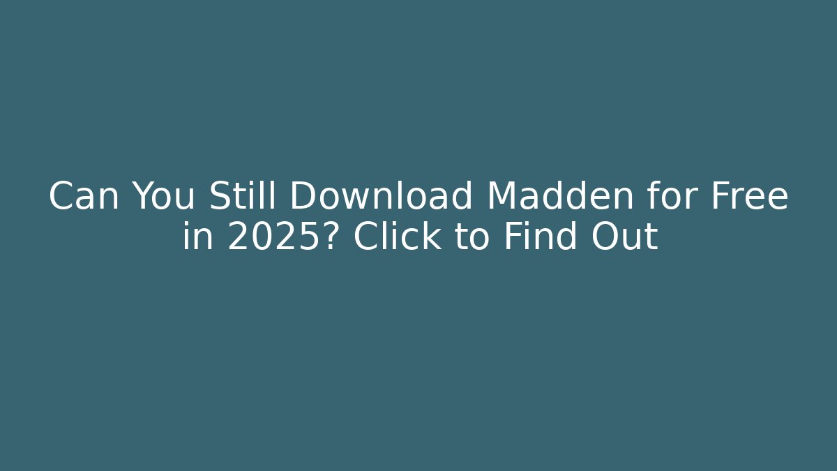Can You Still Download Madden for Free in 2025? Click to Find Out