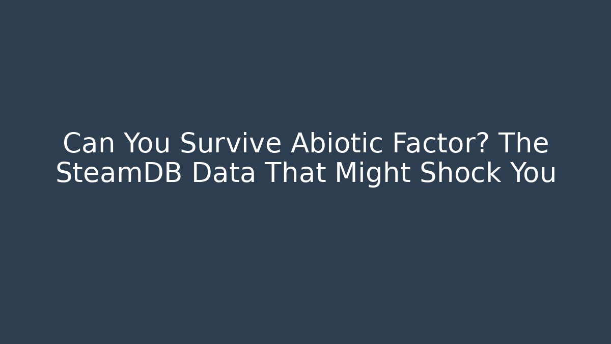Can You Survive Abiotic Factor? The SteamDB Data That Might Shock You