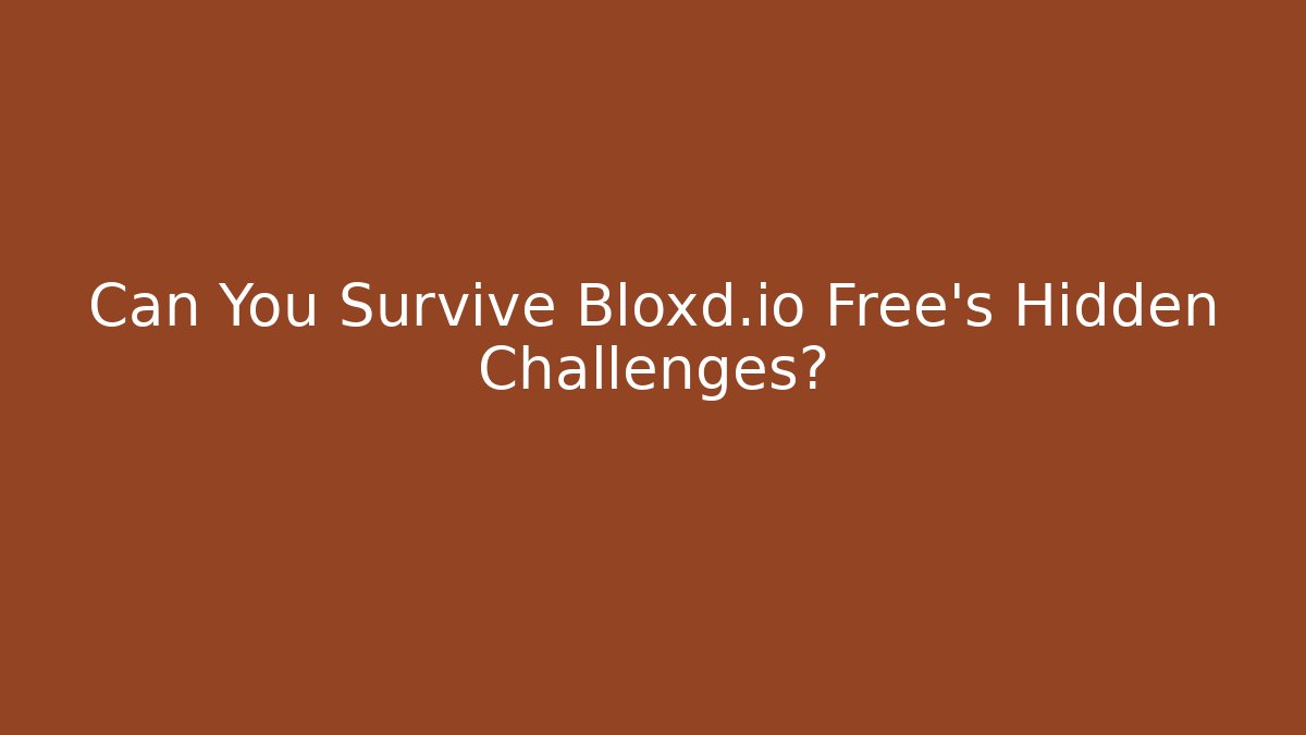 Can You Survive Bloxd.io Free’s Hidden Challenges?
