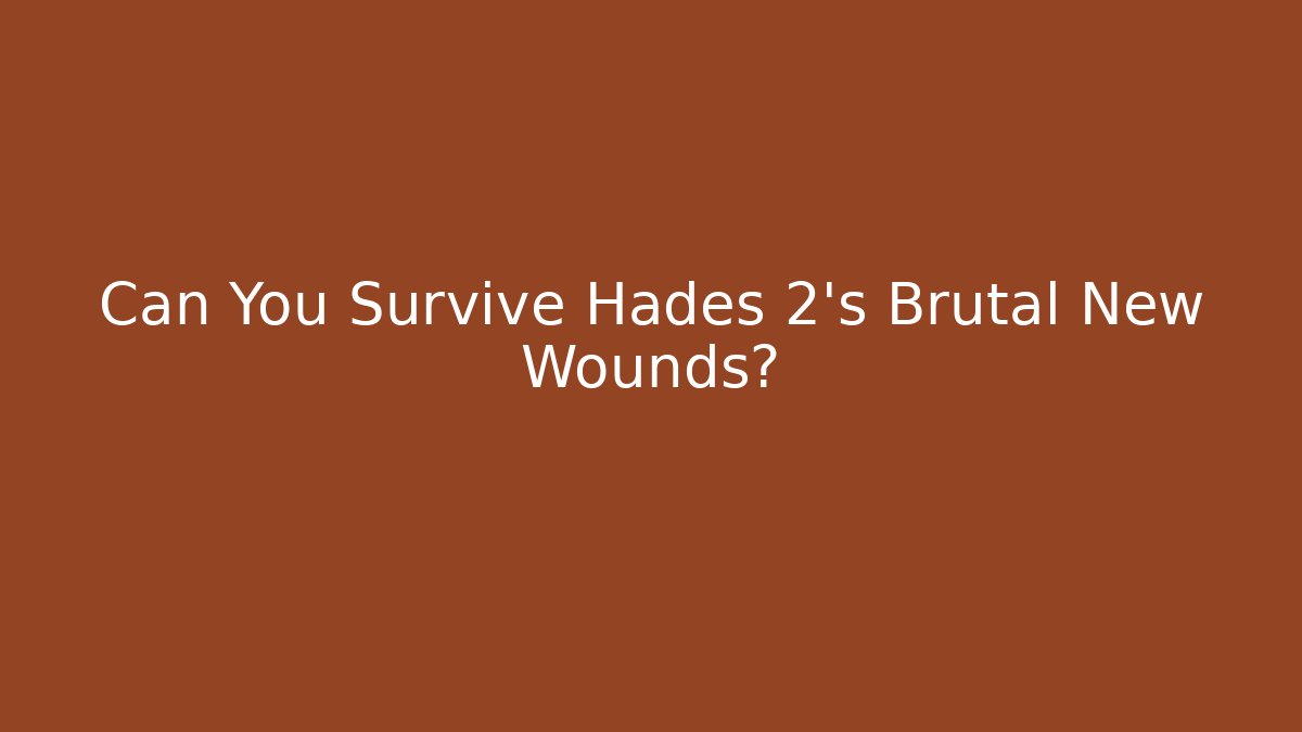 Can You Survive Hades 2's Brutal New Wounds?