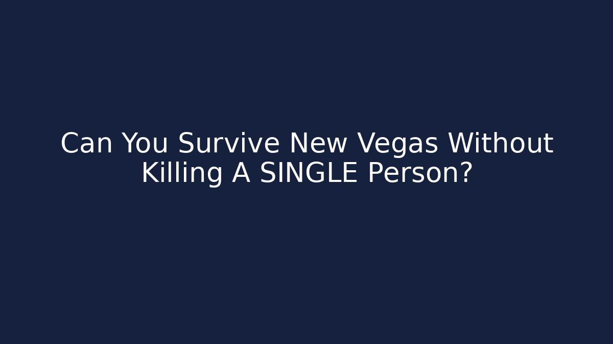 Can You Survive New Vegas Without Killing A SINGLE Person?