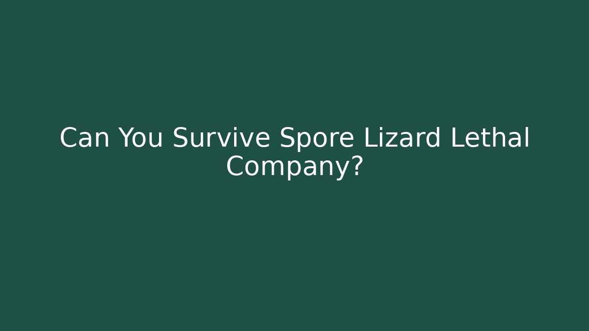 Can You Survive Spore Lizard Lethal Company?