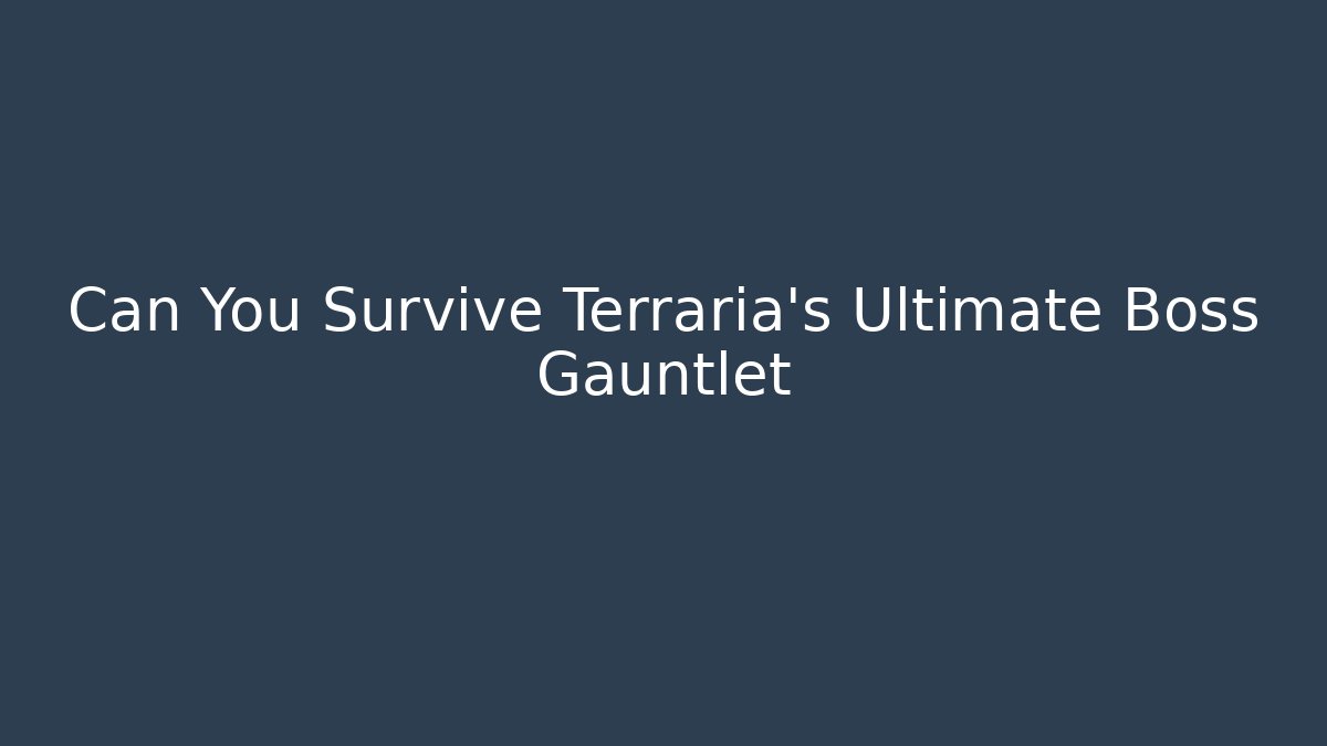 Can You Survive Terraria's Ultimate Boss Gauntlet - The Family Holidays