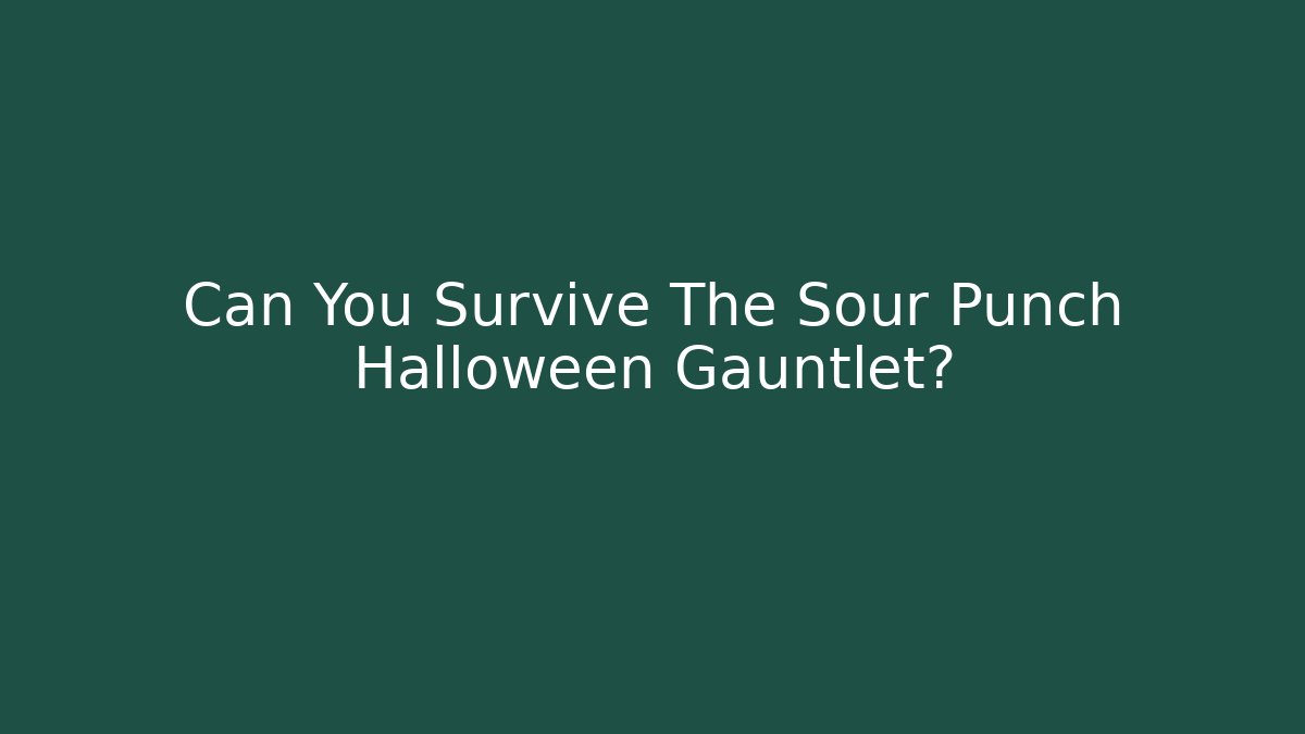 Can You Survive The Sour Punch Halloween Gauntlet? - The Family Holidays