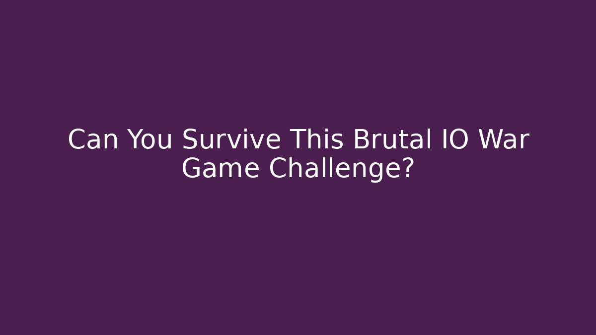 Can You Survive This Brutal IO War Game Challenge?