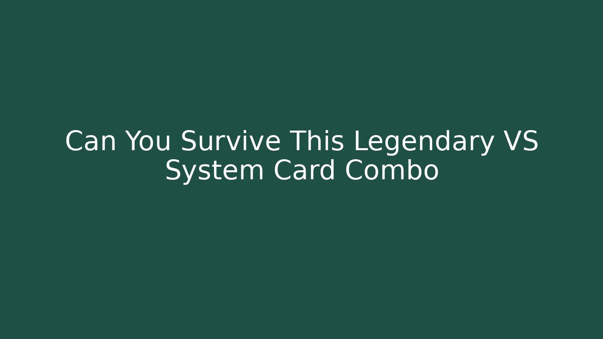 Can You Survive This Legendary VS System Card Combo - The Family Holidays