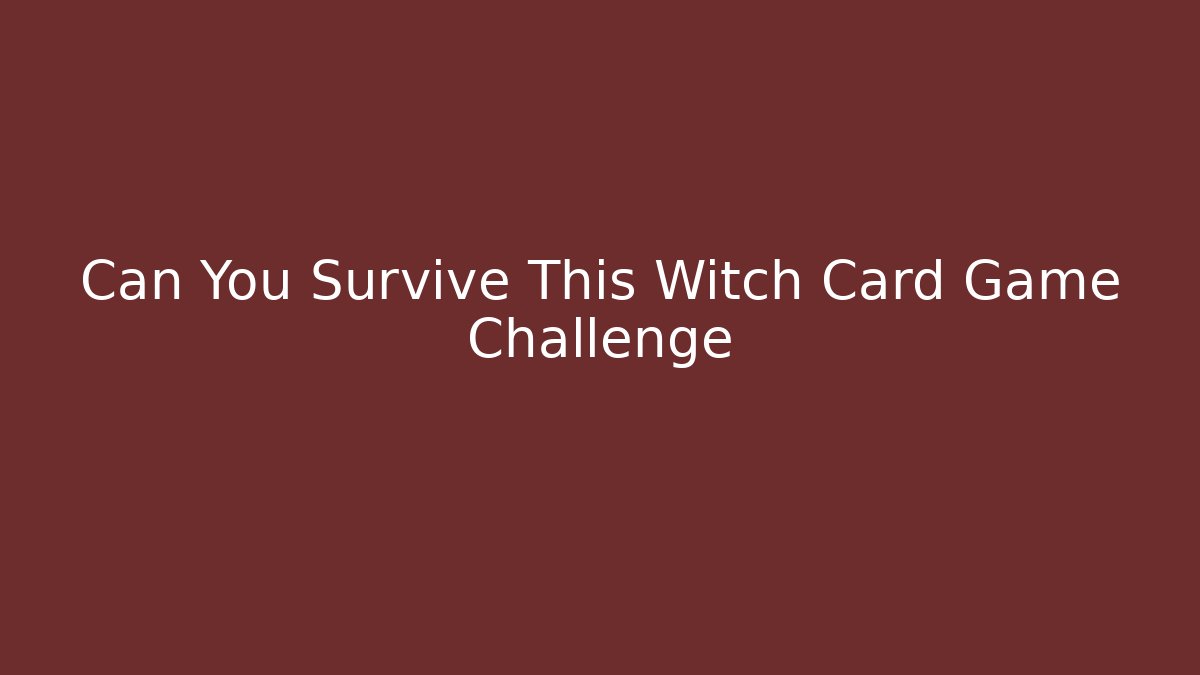 Can You Survive This Witch Card Game Challenge