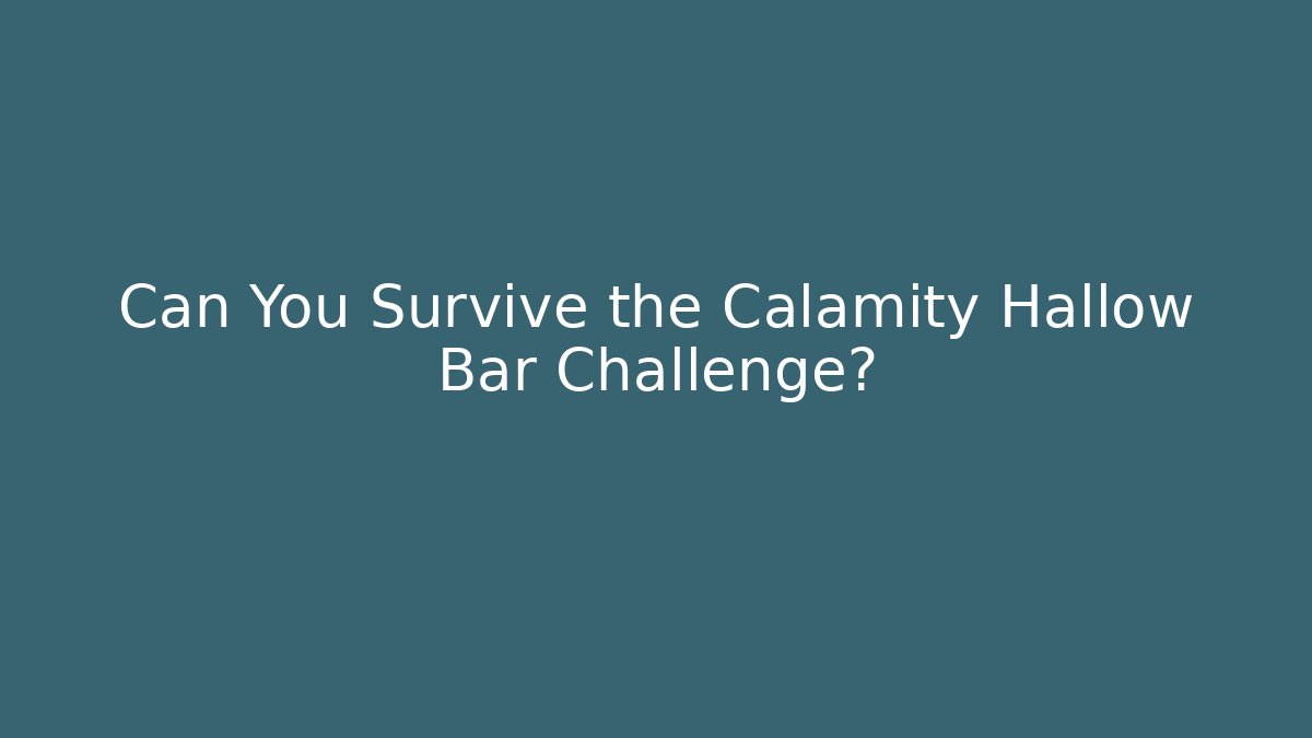 Can You Survive the Calamity Hallow Bar Challenge?
