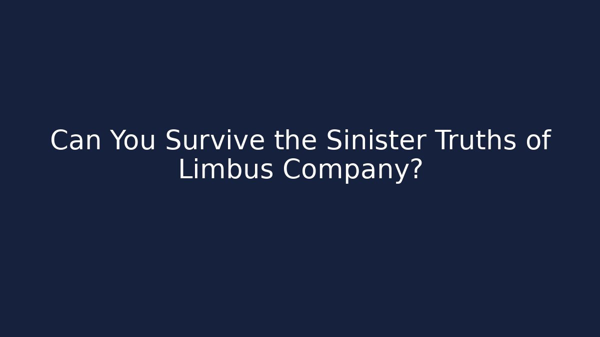 Can You Survive the Sinister Truths of Limbus Company?