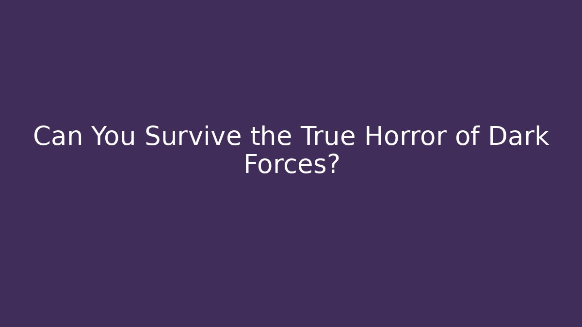 Can You Survive the True Horror of Dark Forces?