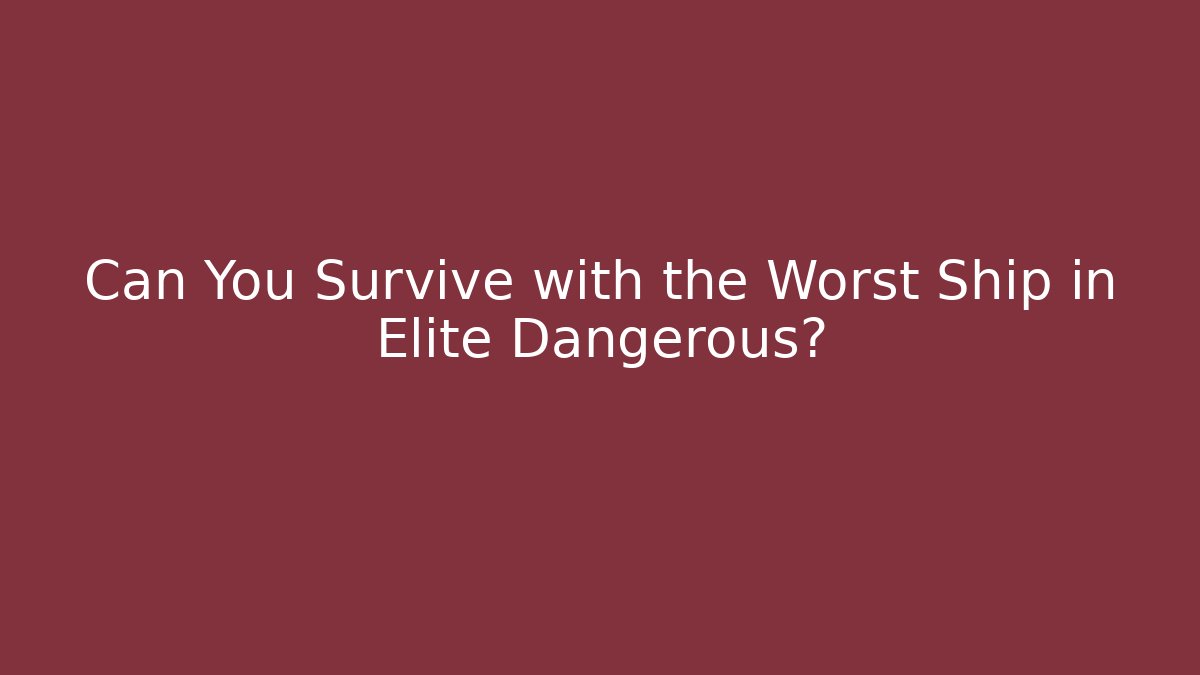 Can You Survive with the Worst Ship in Elite Dangerous? - The Family Holidays