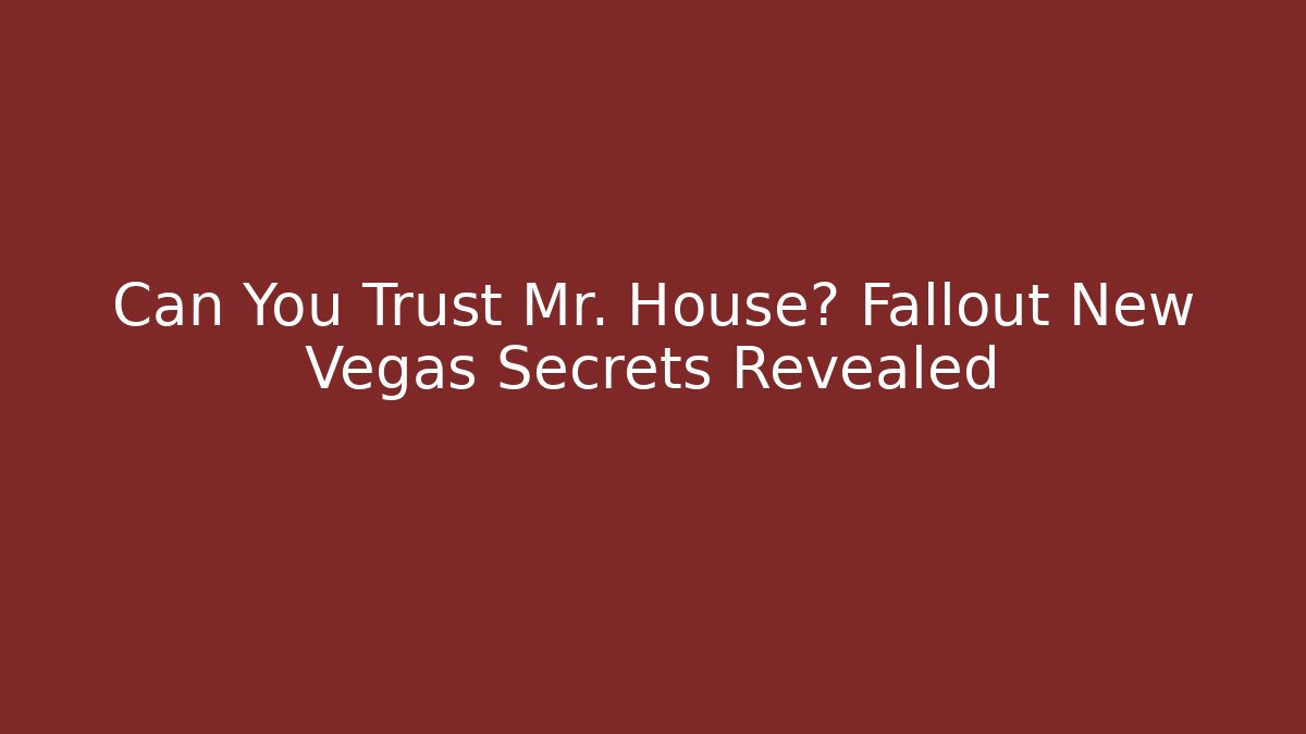 Can You Trust Mr. House? Fallout New Vegas Secrets Revealed