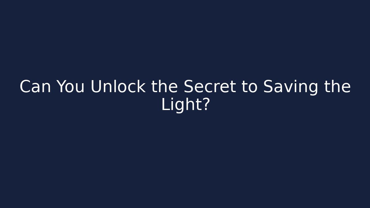 Can You Unlock the Secret to Saving the Light? - The Family Holidays